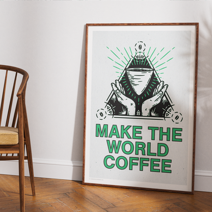 Make the World Coffee I Art Print
